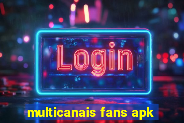 multicanais fans apk